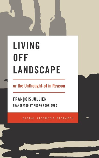 Living Off Landscape: or the Unthought-of in Reason