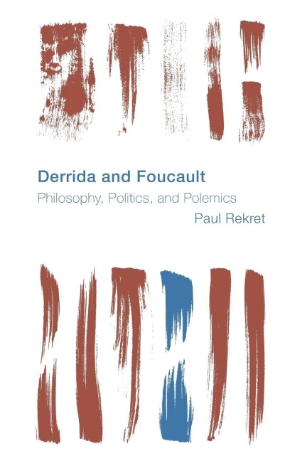 Derrida and Foucault: Philosophy, Politics, and Polemics