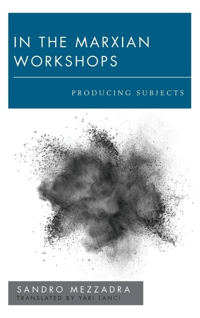 In the Marxian Workshops: Producing Subjects