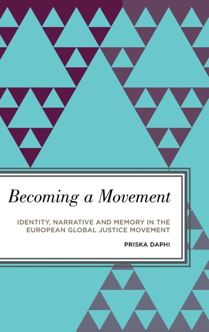 Becoming a Movement: Identity, Narrative and Memory in the European Global Justice Movement