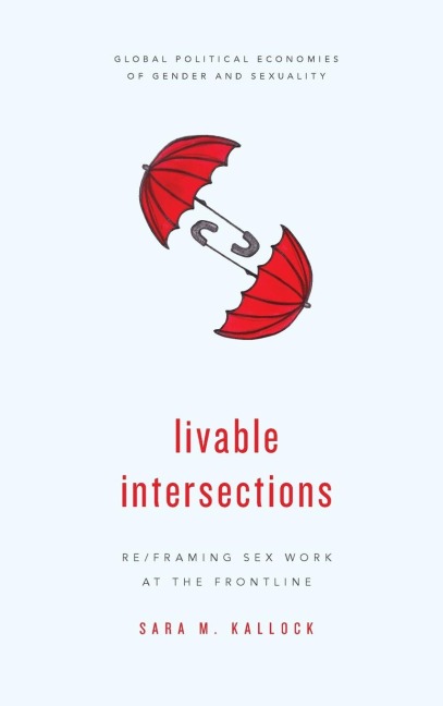 Livable Intersections Re/Framing Sex Work at the Frontline