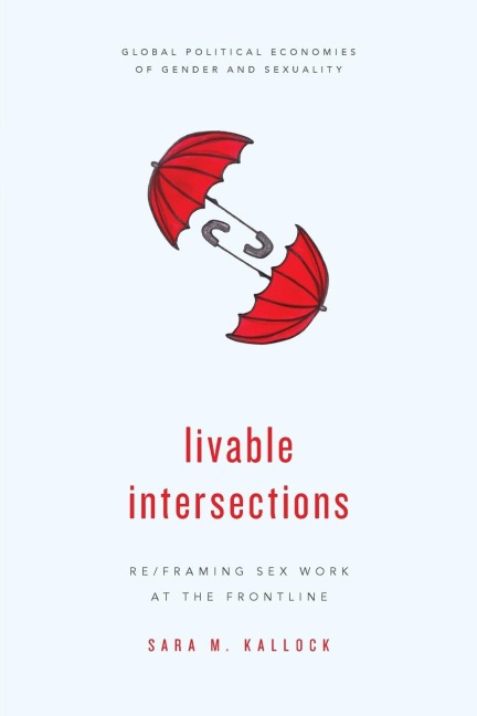 Livable Intersections Re/Framing Sex Work at the Frontline