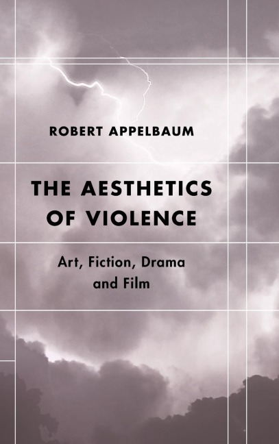 Aesthetics of Violence: Art, Fiction, Drama and Film