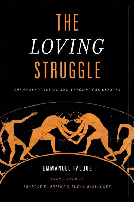Loving Struggle: Phenomenological and Theological Debates