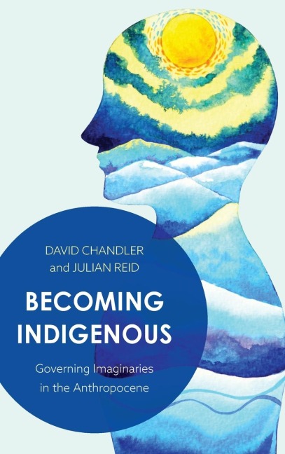 Becoming Indigenous: Governing Imaginaries in the Anthropocene
