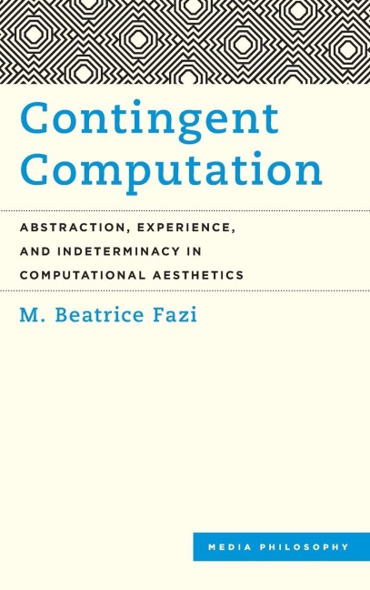 Contingent Computation: Abstraction, Experience, and Indeterminacy in Computational Aesthetics