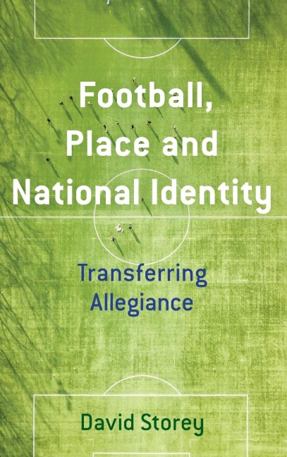 Football, Place and National Identity: Transferring Allegiance
