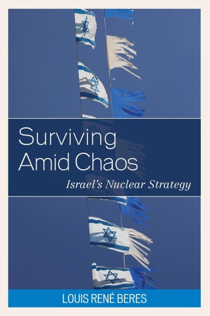 Surviving Amid Chaos: Israels Nuclear Strategy