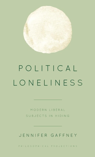 Political Loneliness: Modern Liberal Subjects in Hiding