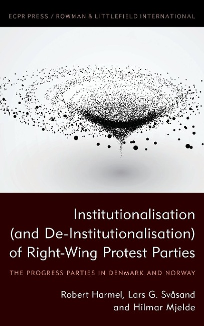 Institutionalisation (and De-Institutionalisation) of Right-Wing Protest Parties: The Progress Parties in Denmark and Norway