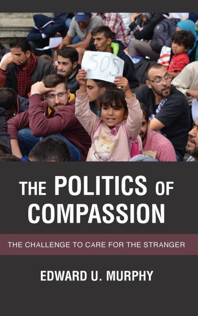 Politics of Compassion: The Challenge to Care for the Stranger