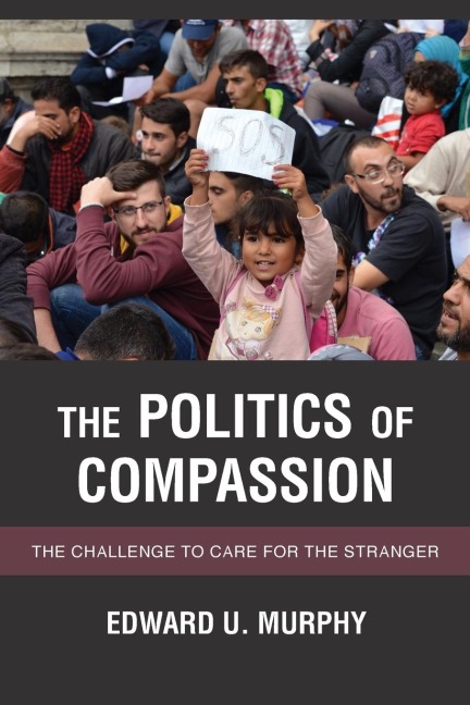 Politics of Compassion: The Challenge to Care for the Stranger