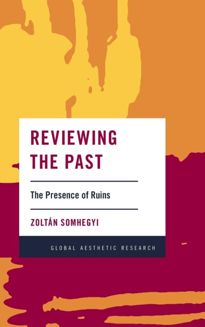 Reviewing the Past: The Presence of Ruins