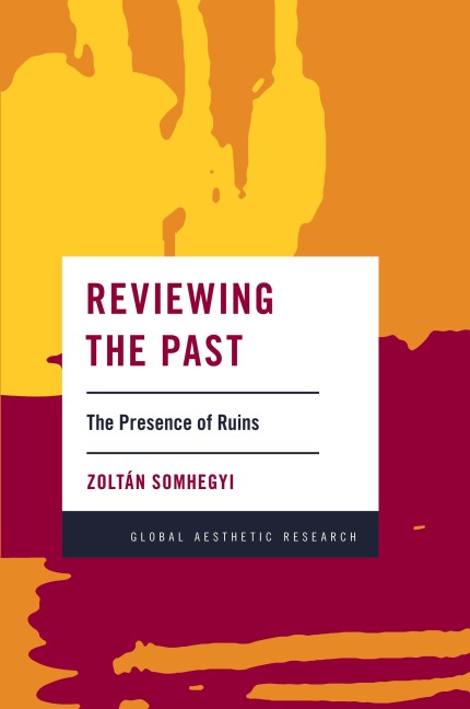 Reviewing the Past: The Presence of Ruins