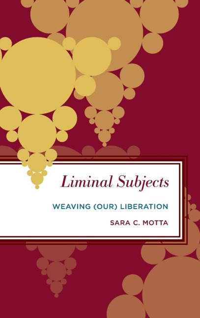 Liminal Subjects: Weaving (Our) Liberation