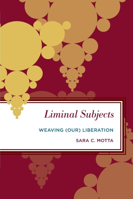 Liminal Subjects: Weaving (Our) Liberation