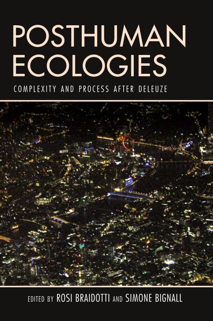 Posthuman Ecologies: Complexity and Process after Deleuze