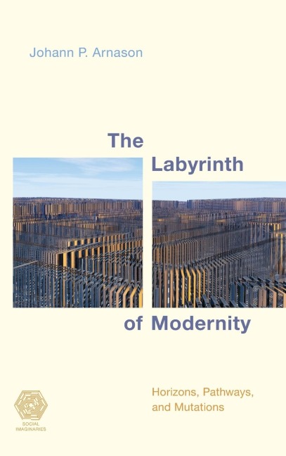 Labyrinth of Modernity: Horizons, Pathways and Mutations