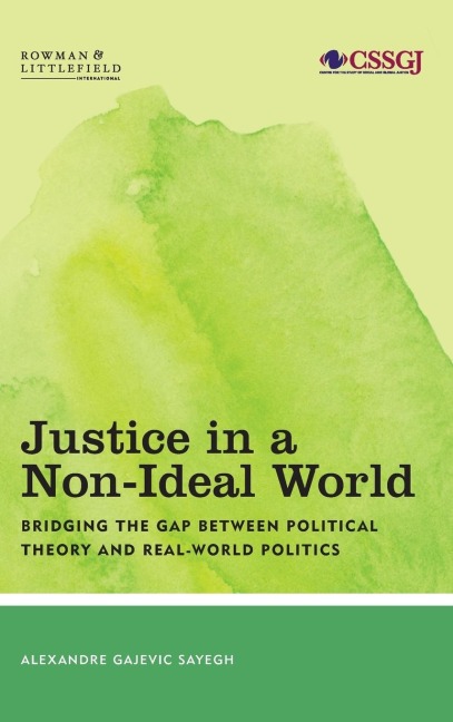 Justice in a Non-Ideal World: Bridging the Gap Between Political Theory and Real-World Politics