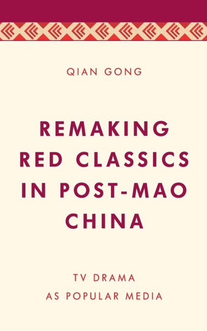 Remaking Red Classics in Post-Mao China: TV Drama as Popular Media