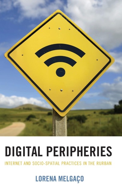 Digital Peripheries: Internet and Socio-spatial Practices in the Rurban