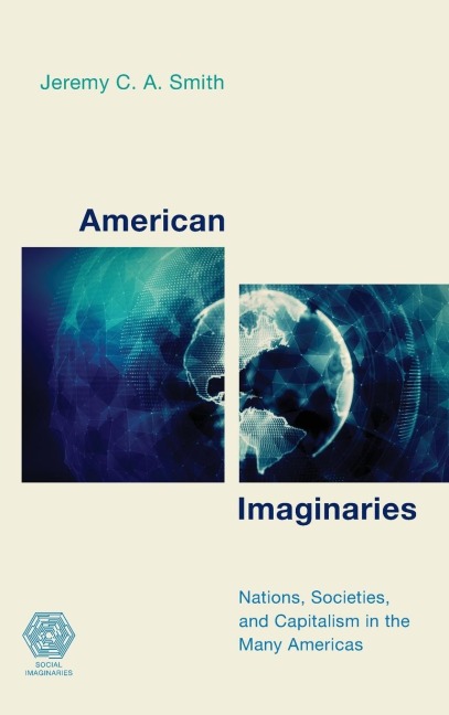 American Imaginaries: Nations, Societies and Capitalism in the Many Americas