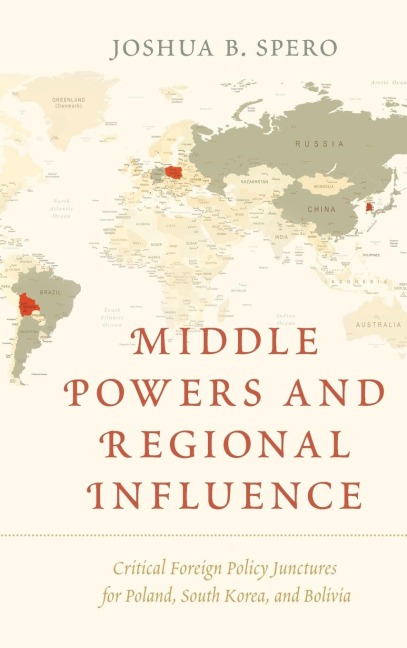 Middle Powers and Regional Influence: Critical Foreign Policy Junctures for Poland, South Korea, and Bolivia