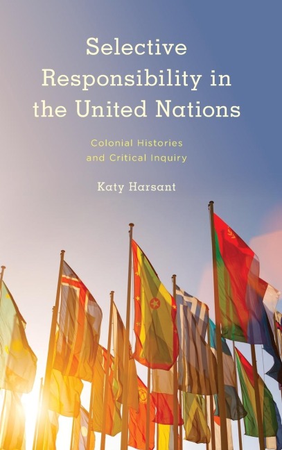Selective Responsibility in the United Nations: Colonial Histories and Critical Inquiry