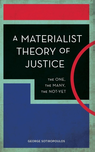 Materialist Theory of Justice: The One, the Many, the Not-Yet