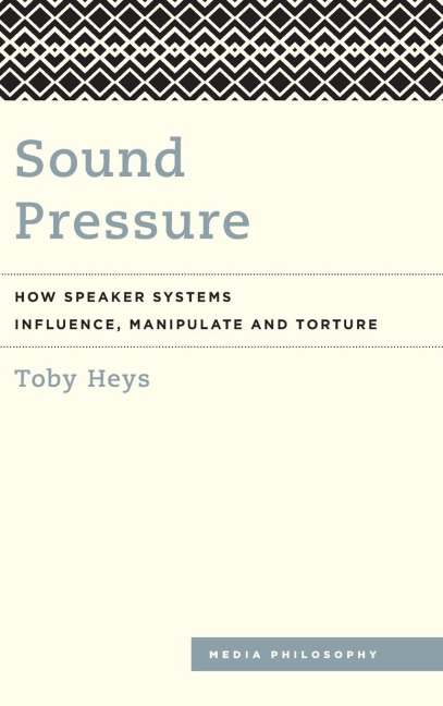 Sound Pressure: How Speaker Systems Influence, Manipulate and Torture