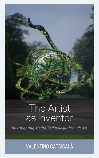 Artist as Inventor: Investigating Media Technology through Art