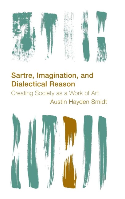 Sartre, Imagination and Dialectical Reason: Creating Society as a Work of Art
