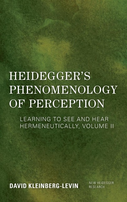 Heidegger's Phenomenology of Perception: Learning to See and Hear Hermeneutically