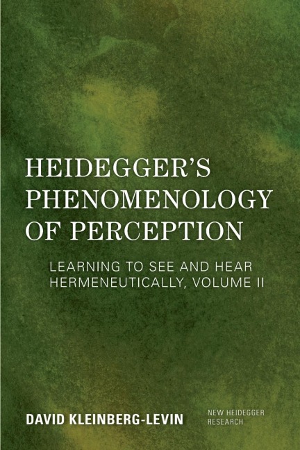 Heideggers Phenomenology of Perception: Learning to See and Hear Hermeneutically
