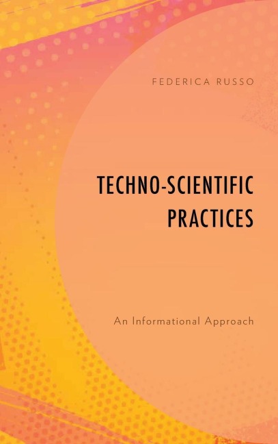 Techno-Scientific Practices: An Informational Approach
