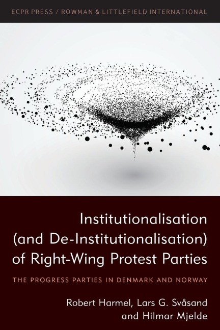 Institutionalisation (and De-Institutionalisation) of Right-Wing Protest Parties: The Progress Parties in Denmark and Norway