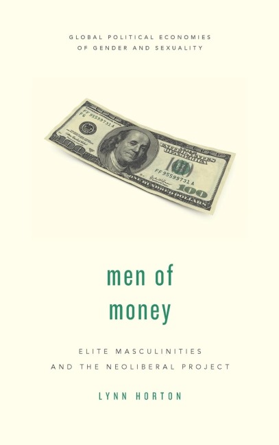 Men of Money: Elite Masculinities and the Neoliberal Project