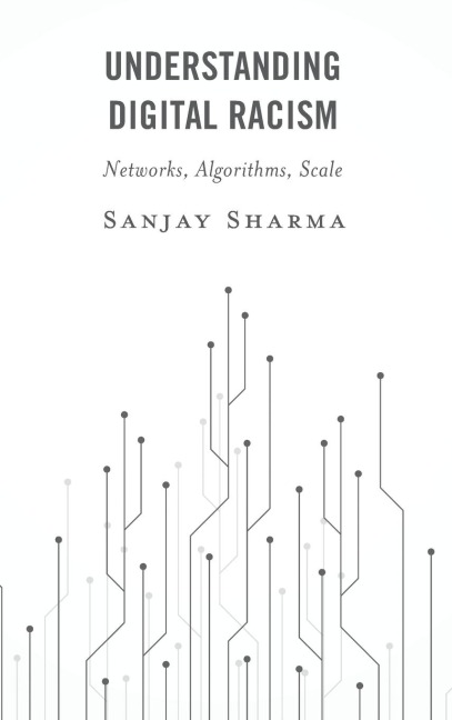 Understanding Digital Racism: Networks, Algorithms, Scale