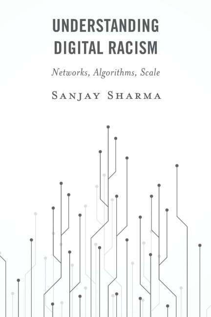 Understanding Digital Racism: Networks, Algorithms, Scale