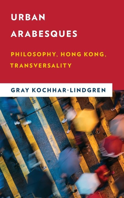Urban Arabesques: Philosophy, Hong Kong, Transversality