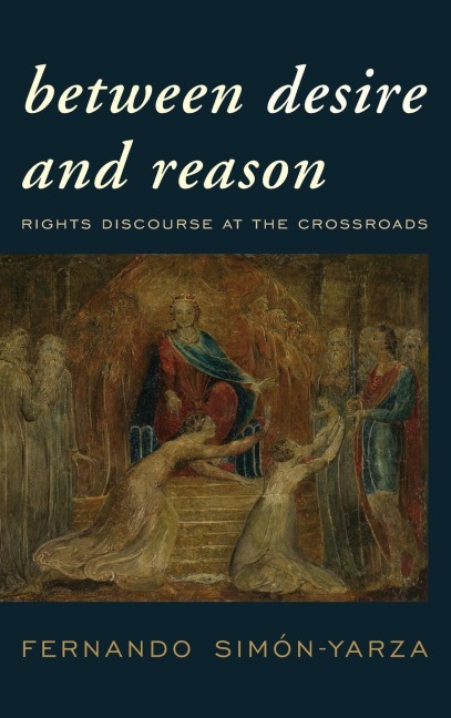 Between Desire and Reason: Rights Discourse at the Crossroads