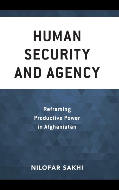 Human Security and Agency: Reframing Productive Power in Afghanistan