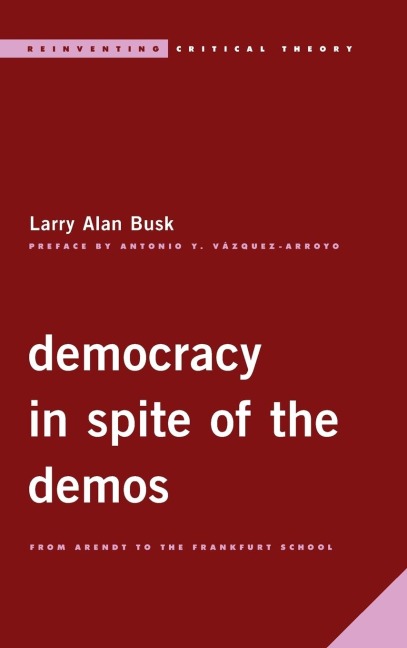 Democracy in Spite of the Demos: From Arendt to the Frankfurt School