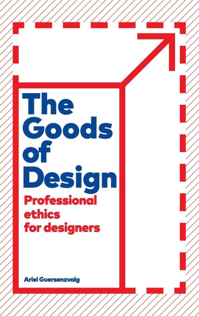 Goods of Design: Professional Ethics for Designers