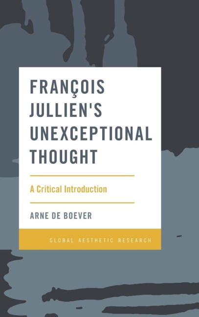 François Julliens Unexceptional Thought: A Critical Introduction