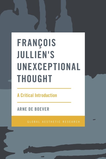 François Julliens Unexceptional Thought: A Critical Introduction
