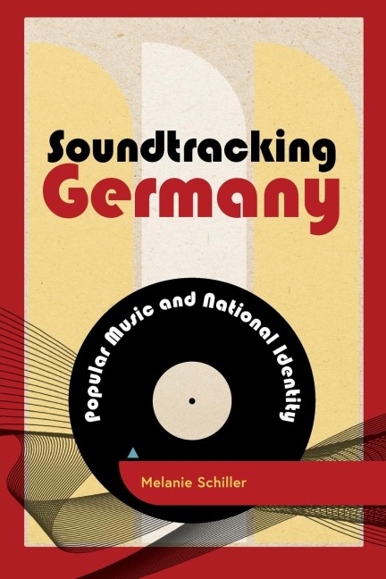 Soundtracking Germany: Popular Music and National Identity