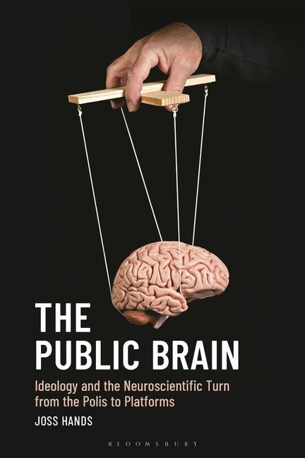 The Public Brain: Ideology and the Neuroscientific Turn from the Polis to Platforms