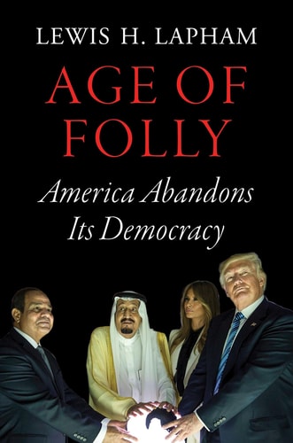 Age of Folly America Abandons Its Democracy
