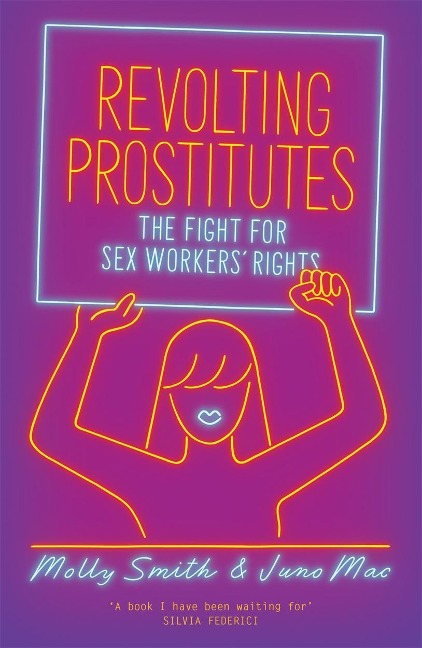 Revolting Prostitutes The Fight for Sex Workers' Rights